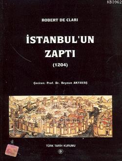 İstanbul'un Zaptı 1204 Robert De Clari