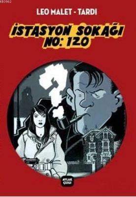 İstasyon Sokağı No: 120 Tardi - Leo Malet