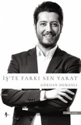 İş'te Farkı Sen Yarat Gökhan Dumanlı