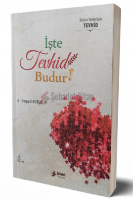 İşte Tevhid Budur ! Seyyid Kutub