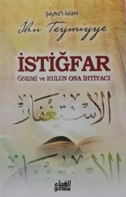 İstiğfar Önemi ve Kulun Ona İhtiyacı İbn-i Teymiyye