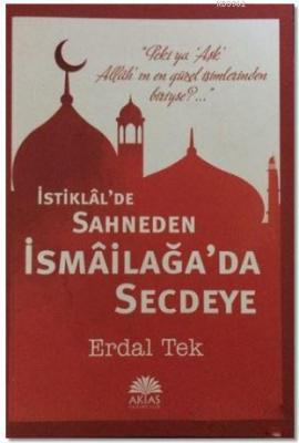 İstiklal'de Sahneden İsmailağa'da Secdeye Erdal Tek