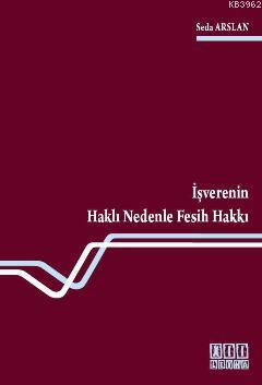 İşverenin Haklı Nedenle Fesih Hakkı Seda Arslan