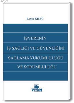 İşverenin İş Sağlığı ve Güvenliğini Sağlama Yükümlülüğü ve Sorumluluğu