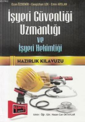 İşyeri Güvenliği Uzmanlığı ve İşyeri Hekimliği Hazırlık Klavuzu Ozan Ö