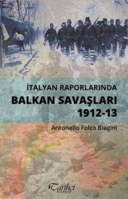 İtalyan Raporlarında Balkan Savaşları Antonello Folco Biagini