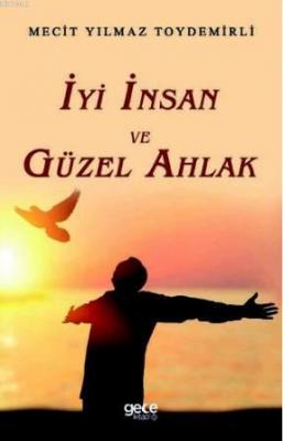 İyi İnsan ve Güzel Ahlak Mecit Yılmaz