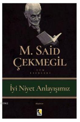 İyi Niyet Anlayışımız M. Said Çekmegil