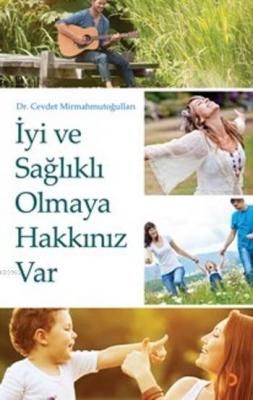 İyi Ve Sağlıklı Olmaya Hakkınız Var Cevdet Mirmahmutoğulları