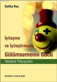 İyileşme ve İyileştirmede Gülümsemenin Gücü Saliha Koç