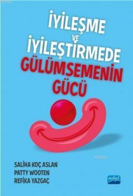 İyileşme ve İyileştirmede Gülümsemenin Gücü Saliha Koç Aslan Patty Woo