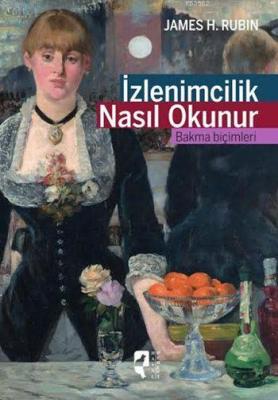 İzlenimcilik Nasıl Okunur James H. Rubin