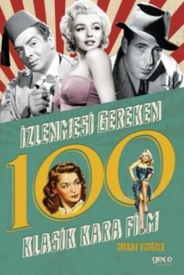 İzlenmesi Gereken 100 Klasik Kara Film Murat Temizer