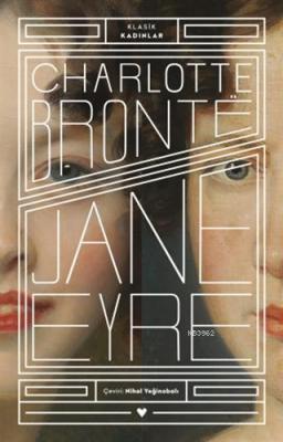 Jane Eyre - Klasik Kadınlar Charlotte Brontë