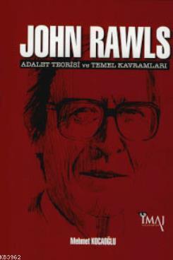 John Rawls: Adalet Teorisi ve Temel Kavramları Mehmet Kocaoğlu