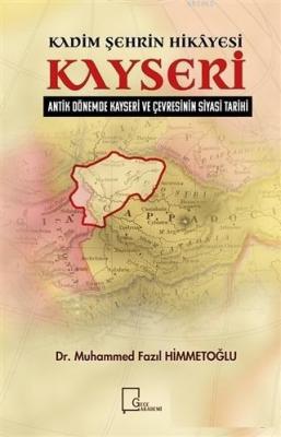 Kadim Şehrin Hikayesi Kayseri Muhammed Fazıl Himmetoğlu