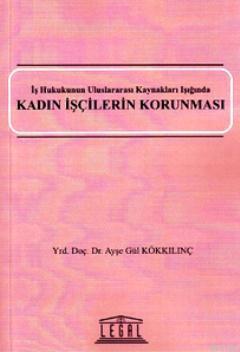 Kadın İşçilerin Korunması Ayşe Gül Kökkılınç