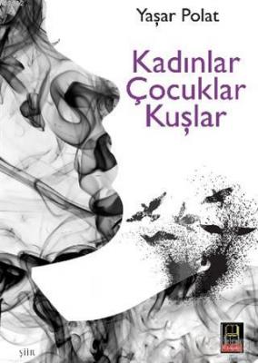 Kadınlar Çocuklar Kuşlar Yaşar Polat