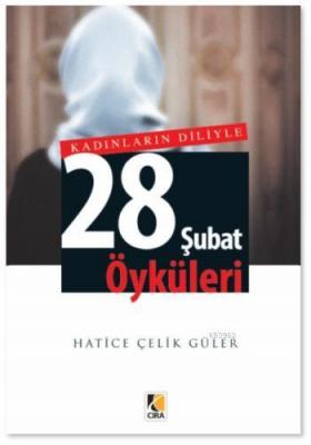 Kadınların Diliyle 28 Şubat Öyküleri Hatice Çelik Güler