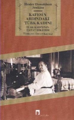 Kafesin Ardındaki Türk Kadını Hester Donaldson Jenkins