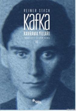 Kafka Kavrama Yılları Cilt: 2 Reiner Stach