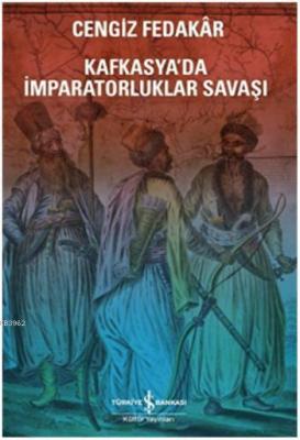 Kafkasya'da İmparatorluk Savaşı Cengiz Fedakar