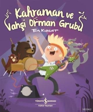 Kahraman ve Vahşi Orman Grubu Tom Knight