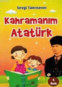 Kahramanım Atatürk Sevgi Tanrısever