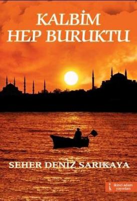 Kalbim Hep Buruktu Seher Deniz Sarıkaya