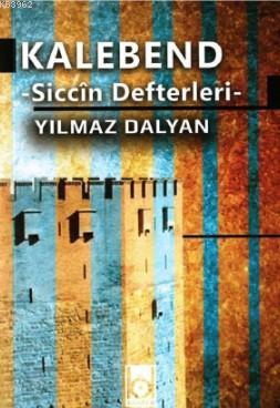 Kalebend - Siccin Defterleri Yılmaz Dalyan