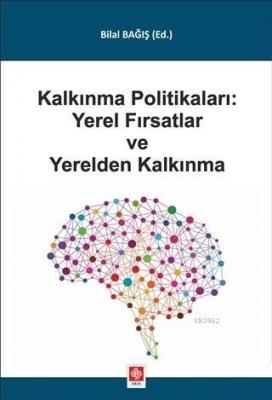 Kalkınma Politikaları: Yerel Fırsatlar ve Yerelden Kalkınma Bilal Bağı