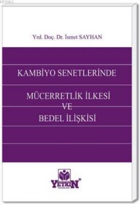 Kambiyo Senetlerinde Mücerretlik İlkesi ve Bedel İlişkisi İsmet Sayhan