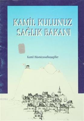 Kamil Kulunuz Sağlık Bakanı Kamil Hüsnüyusufkuşugiller