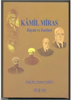 Kamil Miras - Hayatı ve Eserleri Nesimi Yazıcı