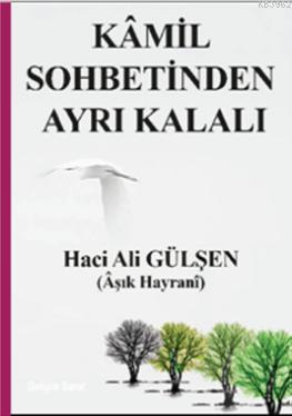 Kamil Sohbetinden Ayrı Kalalı Ali Gülşen