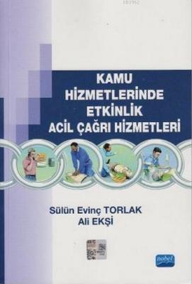 Kamu Hizmetlerinde Etkinlik Acil Çağrı Hizmetleri Sülün Evinç Torlak A