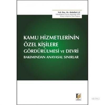 Kamu Hizmetlerinin Özel Kişilere Gördürülmesi ve Devri Bakımından Anay