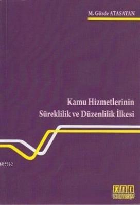 Kamu Hizmetlerinin Süreklilik ve Düzenlilik İlkesi M. Gözde Atasayan