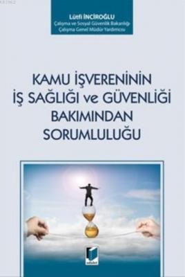 Kamu İşvereninin İş Sağlığı ve Güvenliği Bakımından Sorumluluğu Lütfi 