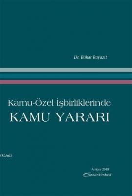 Kamu-Özel İşbirliklerinde Kamu Yararı Bahar Bayazıt