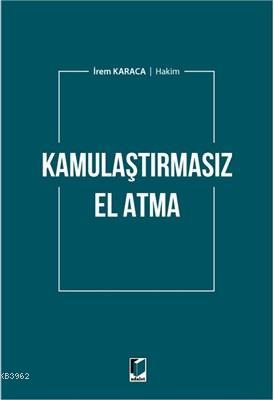 Kamulaştırmasız El Atma İrem Karaca