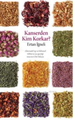 Kanserden Kim Korkar? Ertan İğneli