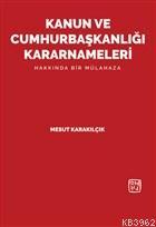 Kanun ve Cumhurbaşkanlığı Kararnameleri Hakkında Bir Mülahaza Mesut Ka