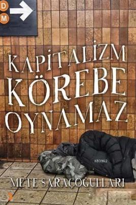 Kapitalizm Körebe Oynamaz Mete Saraçoğulları