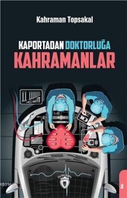 Kaportadan Doktorluğa Kahramanlar Kahraman Topsakal