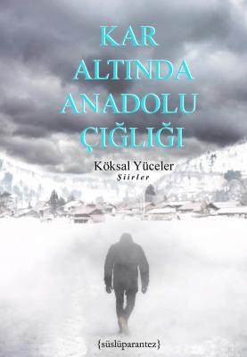 KAR ALTINDA ANADOLU ÇIĞLIĞI Köksal Yüceler