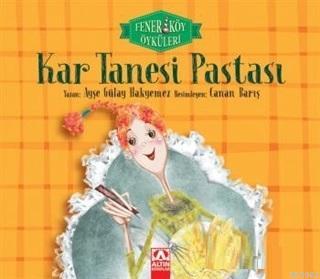 Kar Tanesi Pastası - Fenerköy Öyküleri Ayşe Gülay Hakyemez