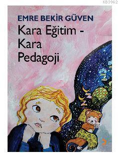 Kara Eğitim - Kara Pedagoji Emre Bekir Güven