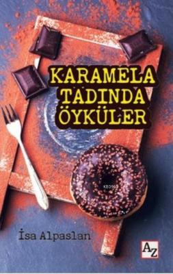 Karamela Tadında Öyküler İsa Alpaslan