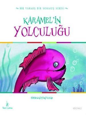 Karamel'in Yolculuğu Birsen Küçükyılmaz